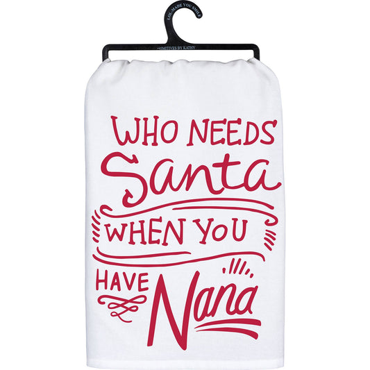 Who Needs Santa When You Have Nana Kitchen Towel