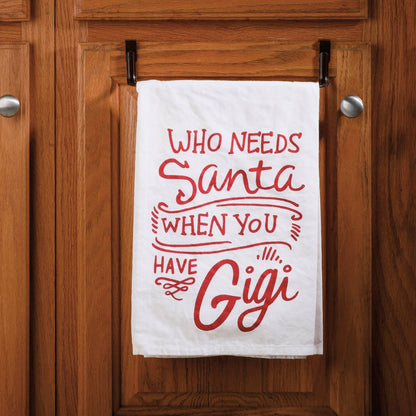 Who Needs Santa When You Have Gigi Kitchen Towel