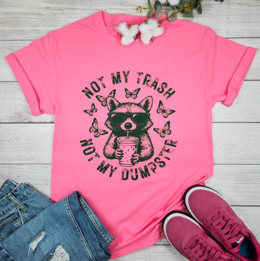 Not My Trash, Not My Dumpster Tee