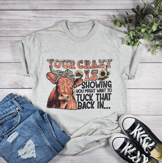 Your Crazy Is Showing Tee