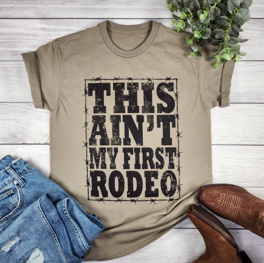 This Ain't My First Rodeo Tee