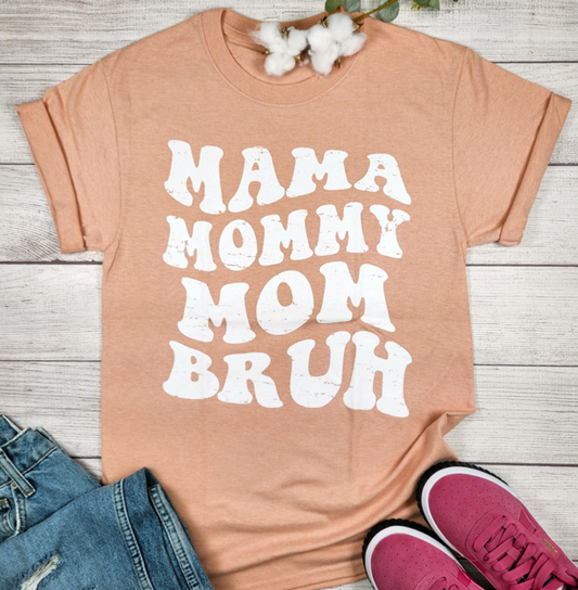 Mama Mommy Mom Bruh Tee