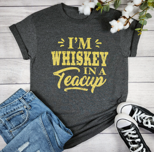 Whiskey in a Teacup Tee