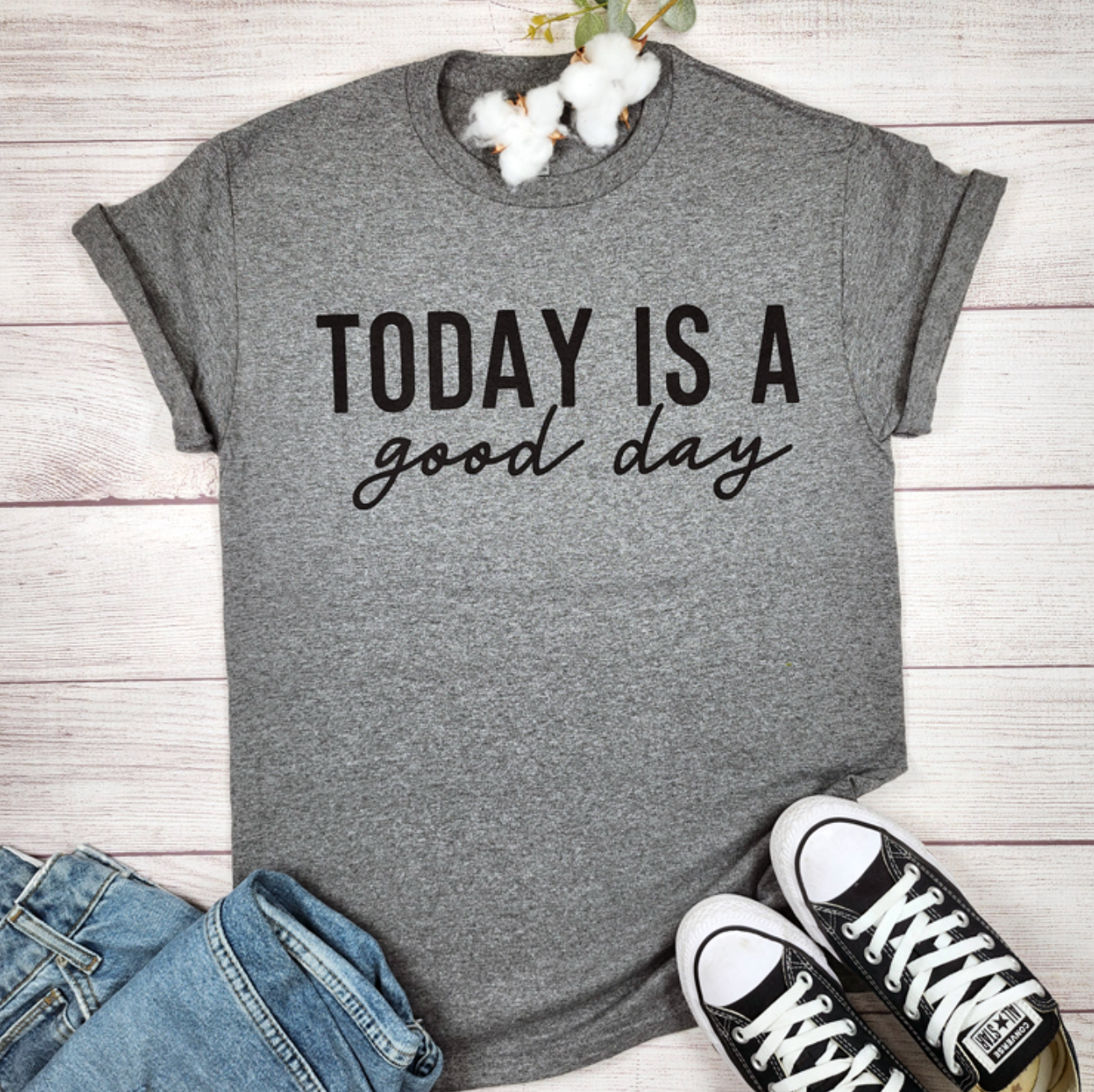 Today Is A Good Day Tee