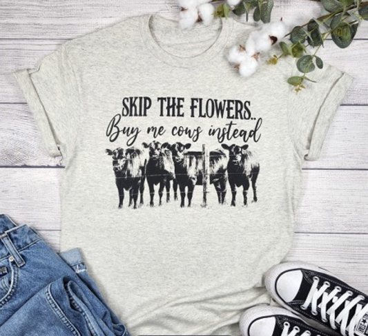 Skip the Flowers Tee