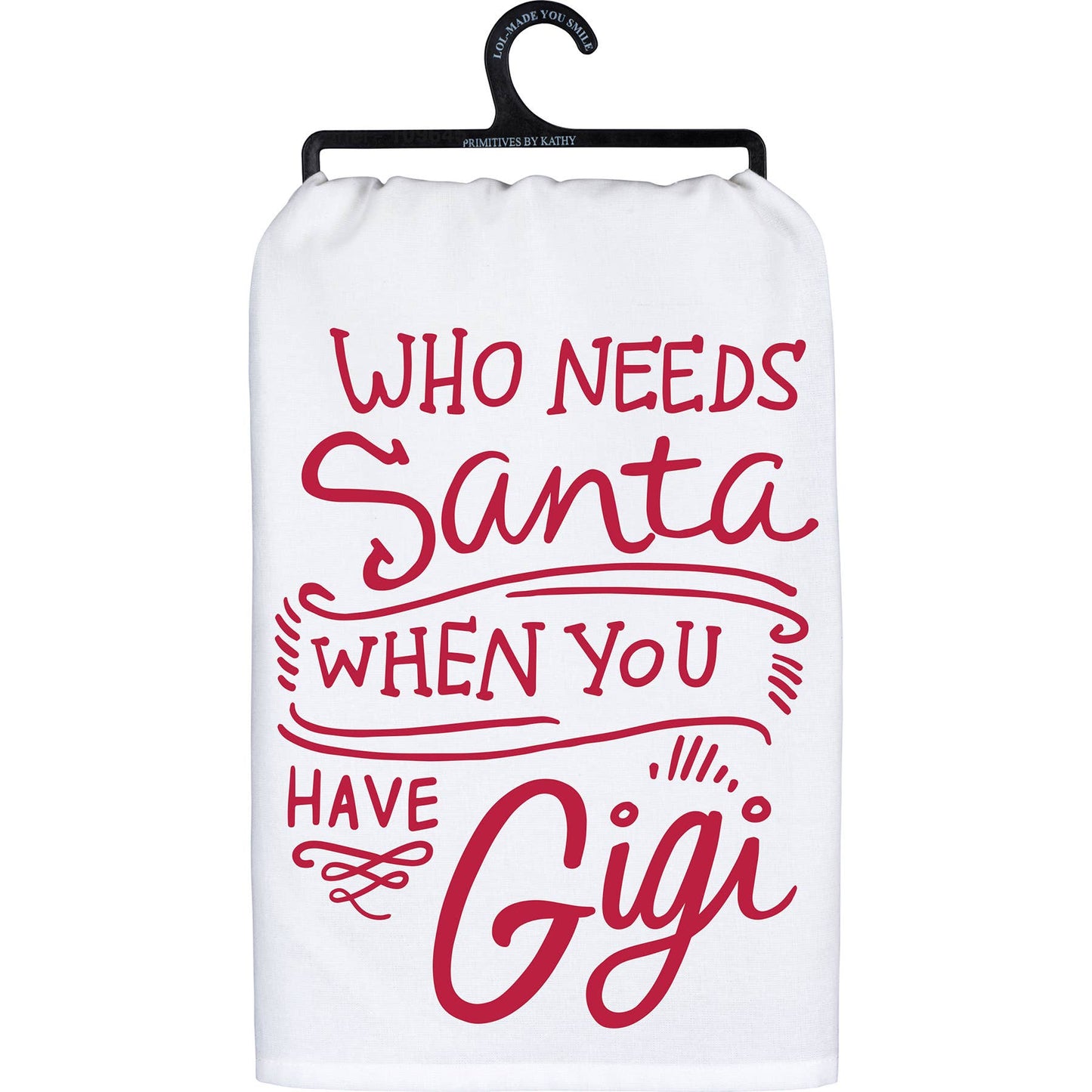 Who Needs Santa When You Have Gigi Kitchen Towel