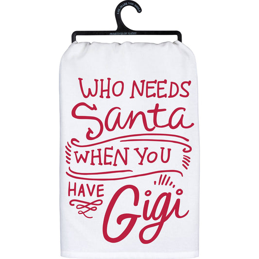 Who Needs Santa When You Have Gigi Kitchen Towel