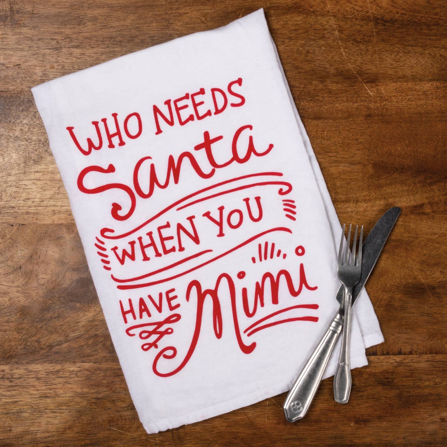 Who Needs Santa When You Have Mimi Kitchen Towel