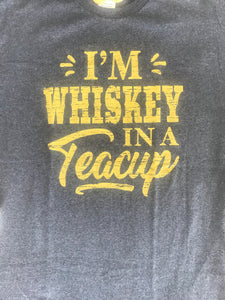 Whiskey in a Teacup Tee