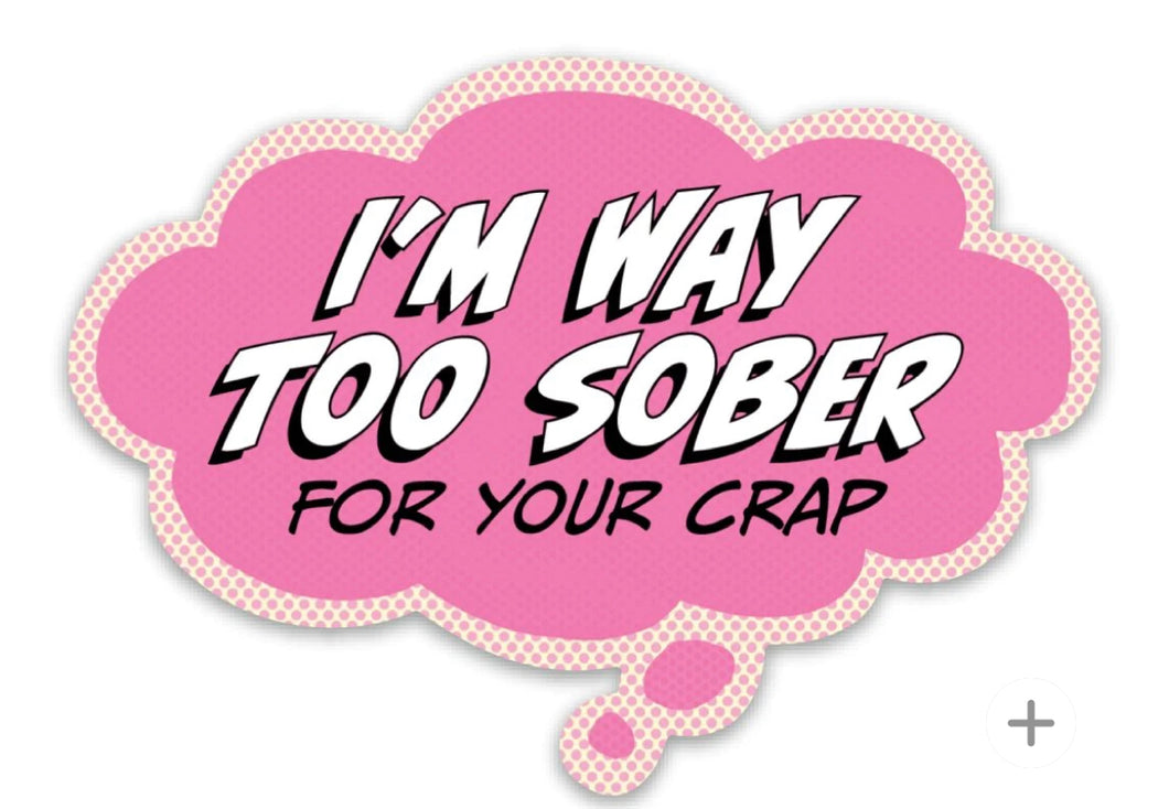 Way Too Sober Sticker
